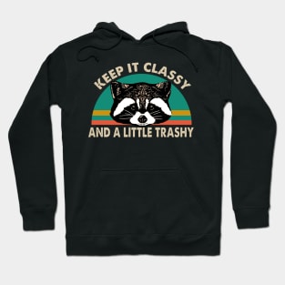 Keep It Classy And A Little Trashy Hoodie